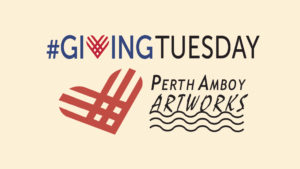 Giving Tuesday 2018 Perth Amboy Artworks